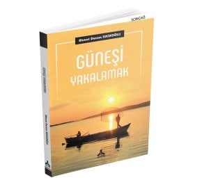 GÜNEŞİ YAKALAMAK