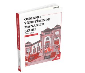 OSMANLI YÖNETİMİNDE MANASTIR ŞEHRİ (1700-1750)