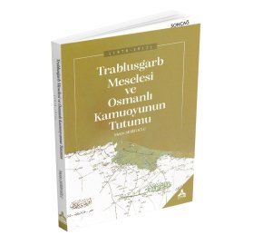 TRABLUSGARB MESELESİ VE OSMANLI KAMUOYUNUN TUTUMU 1878-1912