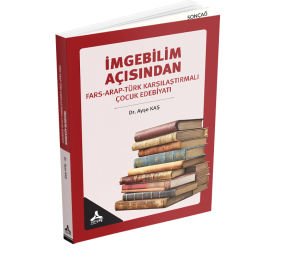 İMGEBİLİM AÇISINDAN FARS-ARAP-TÜRK KARŞILAŞTIRMALI ÇOCUK EDEBİYATI