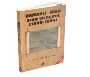 OSMANLI - İRAN SINIR VE AŞİRET (1800 - 1854)