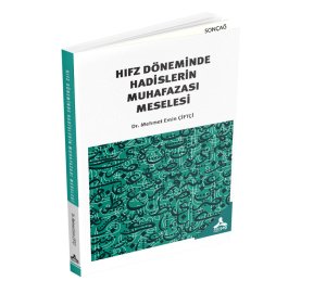 HIFZ DÖNEMİNDE HADİSLERİN MUHAFAZASI MESELESİ