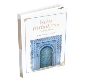 İSLÂM FÜTÛHÂTINA YENİ BİR BAKIŞ