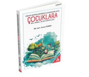 ÇOCUK HİKÂYELERİNDEKİ KAHRAMANLARIN ÇOCUKLARA ROL-MODEL OLMA DURUMLARI