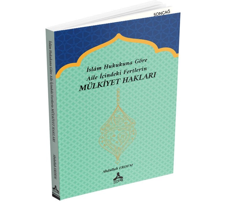 İSLÂM HUKUKUNA GÖRE AİLE İÇİNDEKİ FERTLERİN MÜLKİYET HAKLARI
