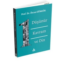 BİR DÜŞÜNÜR BİR KAVRAM VE DİN