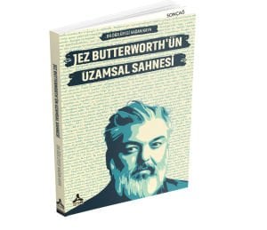 JEZ BUTTERWORTH’ÜN UZAMSAL SAHNESİ