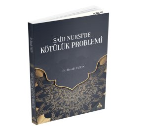 SAİD NURSÎ’DE KÖTÜLÜK PROBLEMİ