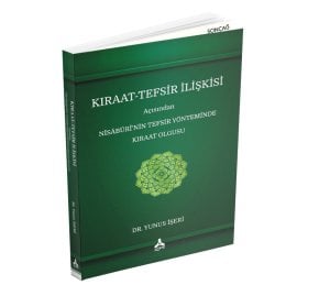 KIRAAT-TEFSİR İLİŞKİSİ AÇISINDAN NÎSÂBÛRÎ’NİN TEFSİR YÖNTEMİNDE KIRAAT OLGUSU