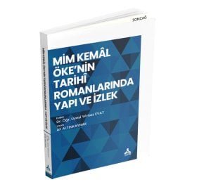 MİM KEMÂL ÖKE’NİN TARİHÎ ROMANLARINDA YAPI VE İZLEK