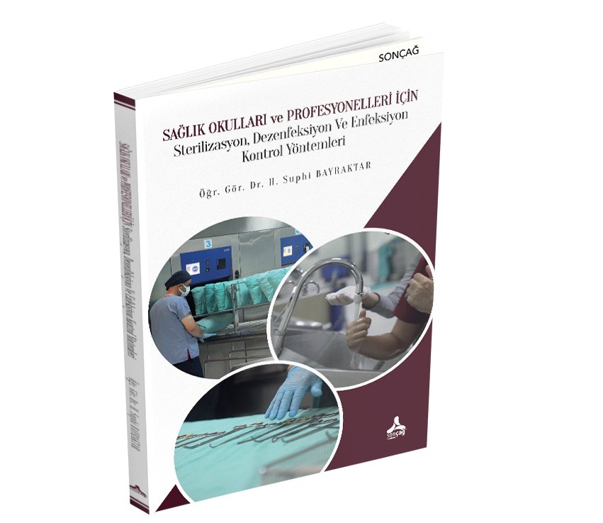 SAĞLIK OKULLARI VE PROFESYONELLERİ İÇİN STERİLİZASYON, DEZENFEKSİYON VE ENFEKSİYON KONTROL YÖNTEMLERİ
