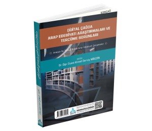 DİJİTAL ÇAĞDA ARAP EDEBİYATI ARAŞTIRMALARI VE TERCÜME  SORUNLARI