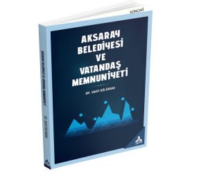 AKSARAY BELEDİYESİ VE VATANDAŞ MEMNUNİYETİ