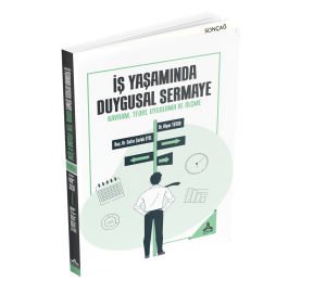 İŞ YAŞAMINDA DUYGUSAL SERMAYE (KAVRAM, TEORİ, UYGULAMA VE ÖLÇME)