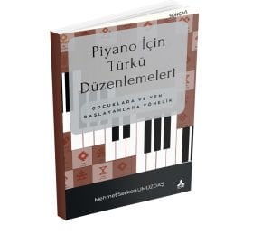 PİYANO İÇİN TÜRKÜ DÜZENLEMELERİ ÇOCUKLARA VE YENİ BAŞLAYANLARA YÖNELİK