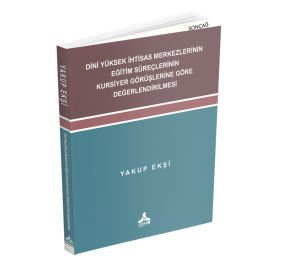 DİNİ YÜKSEK İHTİSAS MERKEZLERİNİN EĞİTİM SÜREÇLERİNİN KURSİYER GÖRÜŞLERİNE GÖRE DEĞERLENDİRİLMESİ