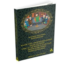 KLASİK DOĞU EDEBİYATINDA ERBAİN YAZMA GELENEĞİ CÂMÎ, ALİ ŞİR NEVÂÎ VE FUZÛLÎ’NİN ERBAİN ESERLERİNİN KARŞILAŞTIRILMASI