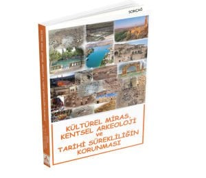 KÜLTÜREL MİRAS, KENTSEL ARKEOLOJİ VE TARİHİ SÜREKLİLİĞİN KORUNMASI