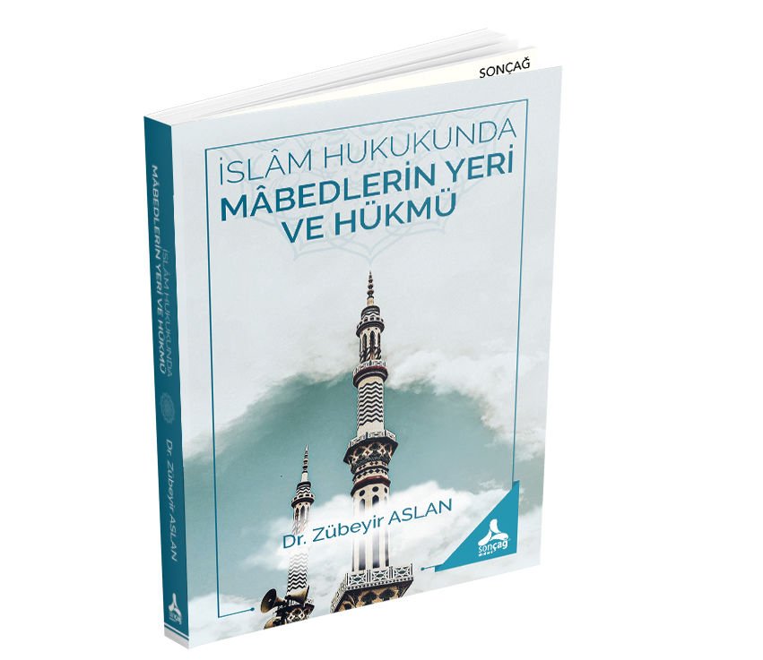 İSLÂM HUKUKUNDA MÂBEDLERİN YERİ VE HÜKMÜ