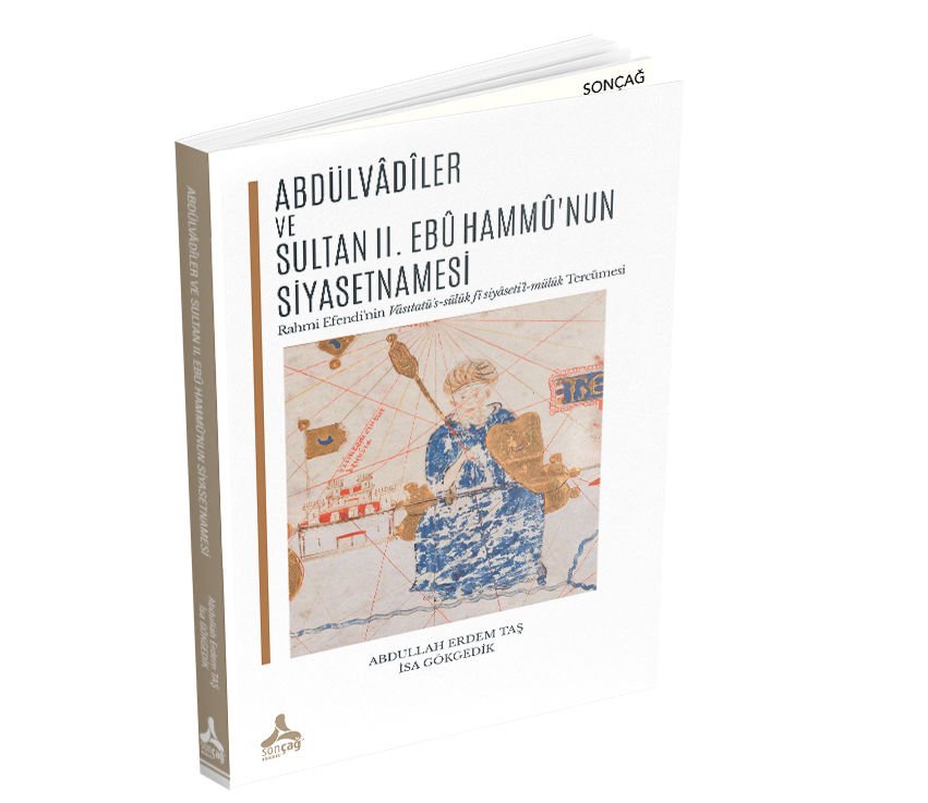 ABDÜLVÂDÎLER VE SULTAN II. EBÛ HAMMÛ’NUN SİYASETNAMESİ