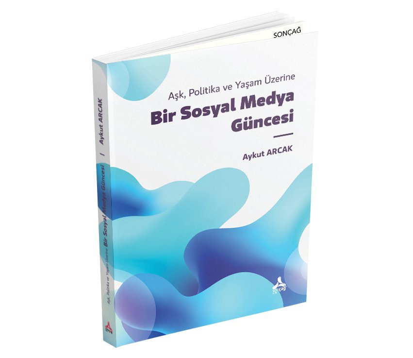 AŞK POLİTİKA VE YAŞAM ÜZERİNE BİR SOSYAL MEDYA GÜNCESİ