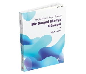 AŞK POLİTİKA VE YAŞAM ÜZERİNE BİR SOSYAL MEDYA GÜNCESİ