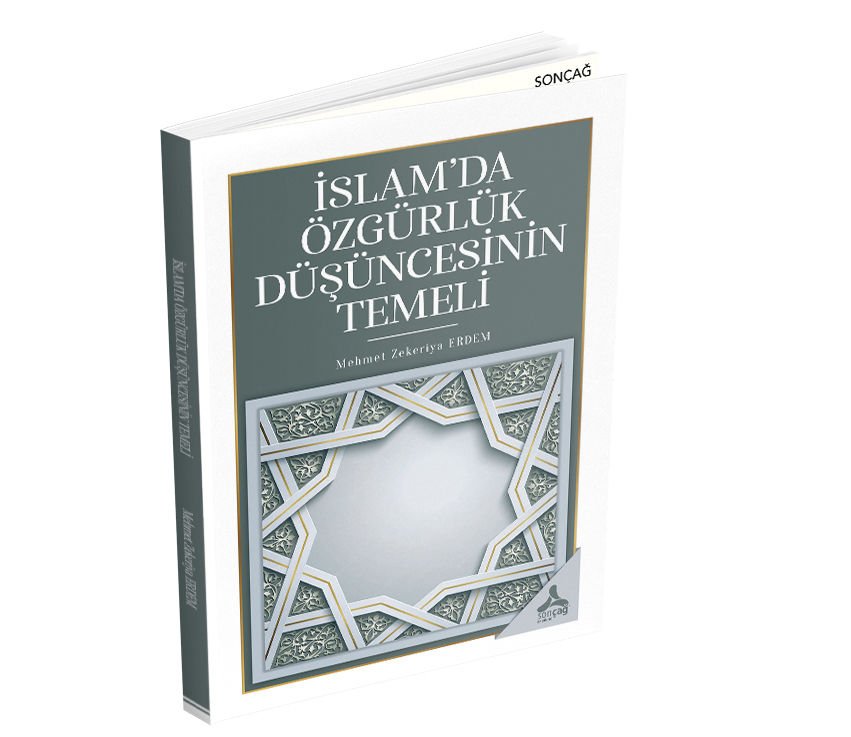 İSLAM’DA ÖZGÜRLÜK DÜŞÜNCESİNİN TEMELİ