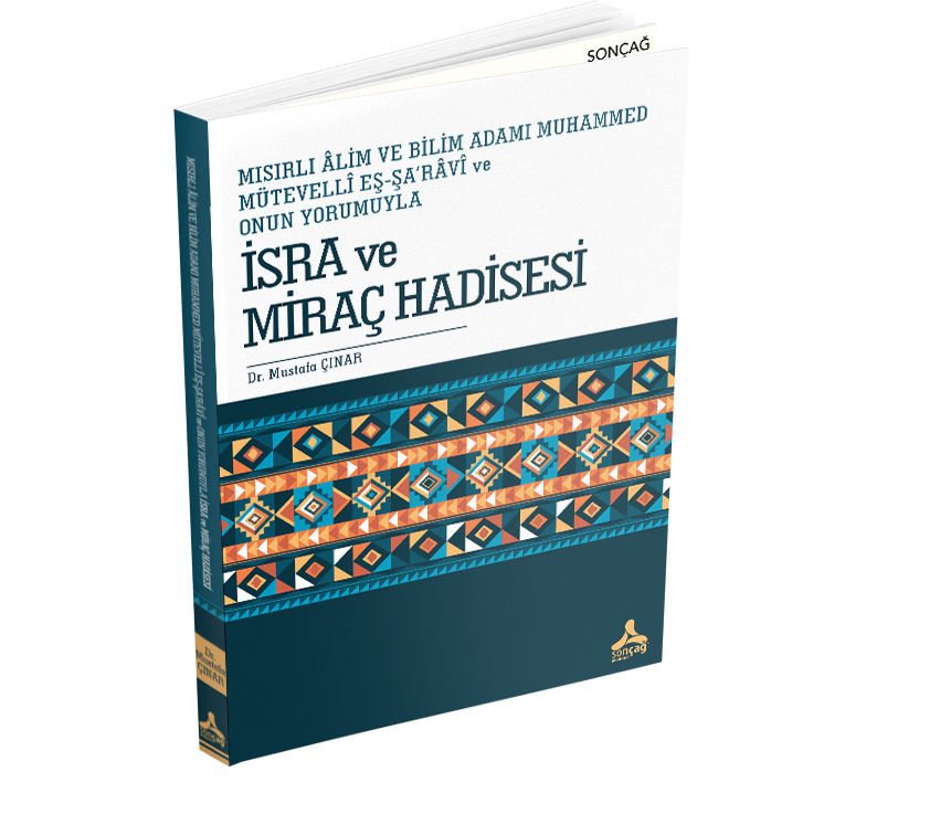 MISIRLI ÂLİM VE BİLİM ADAMI MUHAMMED MÜTEVELLÎ EŞ-ŞA’RÂVÎ VE ONUN YORUMUYLA İSRA VE MİRAÇ HADİSESİ