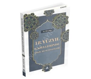 18. YÜZYIL GAZELLERİNDE ŞEKİL HUSUSİYETLERİ