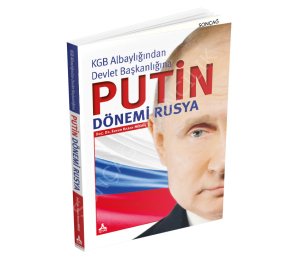 KGB Albaylığından Devlet Başkanlığına PUTİN DÖNEMİ RUSYA