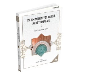 İSLAM MEDENİYET TARİHİ ARAŞTIRMALARI - II (KÜLTÜR, MÜESSESE, EĞİTİM)