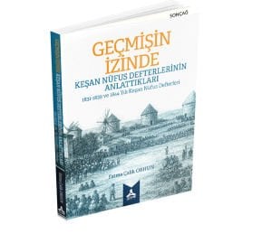 GEÇMİŞİN İZİNDE: KEŞAN NÜFUS DEFTERLERİNİN ANLATTIKLARI 1831-1839 VE 1844 YILI KEŞAN NÜFUS DEFTERLERİ