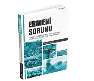 ERMENİ SORUNU ADANA BÖLGESİ, DOĞU VE GÜNEY ANADOLUDA ERMENİ KATLİAMLARI VE BUNLARA KARŞI ALINAN ÖNLEMLER