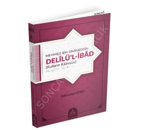 MEHMED BİN SİNÂNEDDÎN: DELÎLÜ’L-İBÂD (Kulların Kılavuzu)