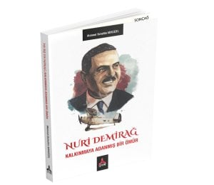 NURİ DEMİRAĞ KALKINMAYA ADANMIŞ BİR ÖMÜR
