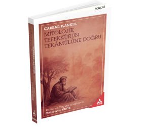 MİTOLOJİK TEFEKKÜRÜN TEKÂMÜLÜNE DOĞRU
