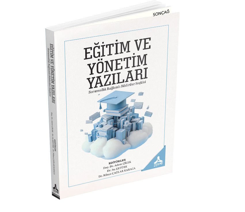 EĞİTİM VE YÖNETİM YAZILARI SORUNSALLIK BAĞLAMLI BİLDİRİLER SEÇKİSİ