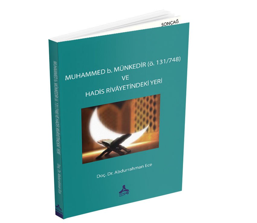 MUHAMMED b. MÜNKEDİR (ö. 131/748) VE HADİS RİVÂYETİNDEKİ YERİ