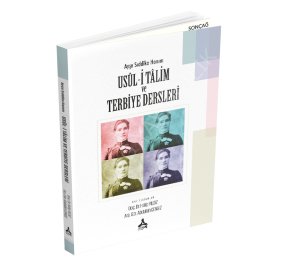 AYŞE SIDDÎKA HANIM USÛL-İ TÂLİM VE TERBİYE DERSLERİ