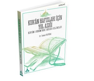 KUR’ÂN HAFIZLARI İÇİN YOL AZIĞI KUR’ÂN-I KERİM’DEKİ BENZER KELİMELER