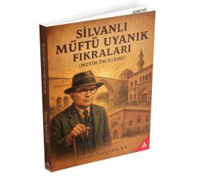 SİLVANLI MÜFTÜ UYANIK FIKRALARI (METİN-İNCELEME)