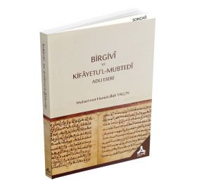 BİRGİVÎ VE KİFÂYETU’L-MUBTEDÎ ADLI ESERİ