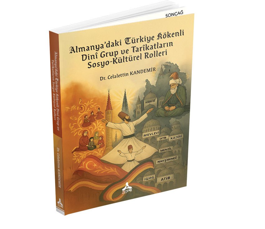 ALMANYA’DAKİ TÜRKİYE KÖKENLİ DİNÎ GRUP VE TARÎKATLARIN SOSYO-KÜLTÜREL ROLLERİ