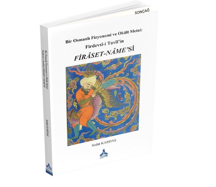 BİR OSMANLI FİZYONOMİ VE OKÜLT METNİ: FİRDEVSÎ-İ TAVÎL’İN FİRÂSET-NÂME’Sİ