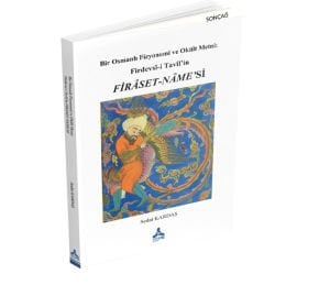 BİR OSMANLI FİZYONOMİ VE OKÜLT METNİ: FİRDEVSÎ-İ TAVÎL’İN FİRÂSET-NÂME’Sİ
