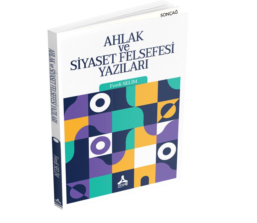 AHLAK VE  SİYASET FELSEFESİ YAZILARI