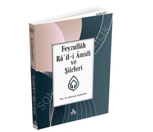 Feyzullâh Râ’if-i Âmidî ve Şiirleri