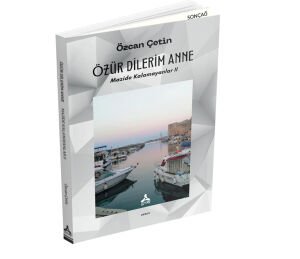 ÖZÜR DİLERİM ANNE (MAZİDE KALAMAYANLAR II)
