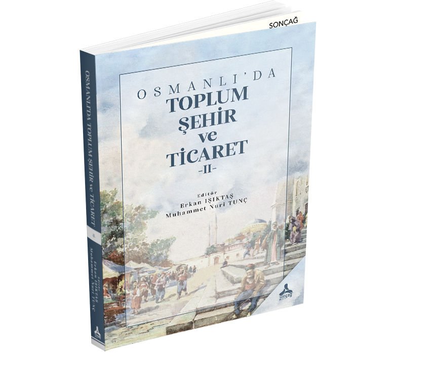 OSMANLI’DA TOPLUM, ŞEHİR VE TİCARET -II