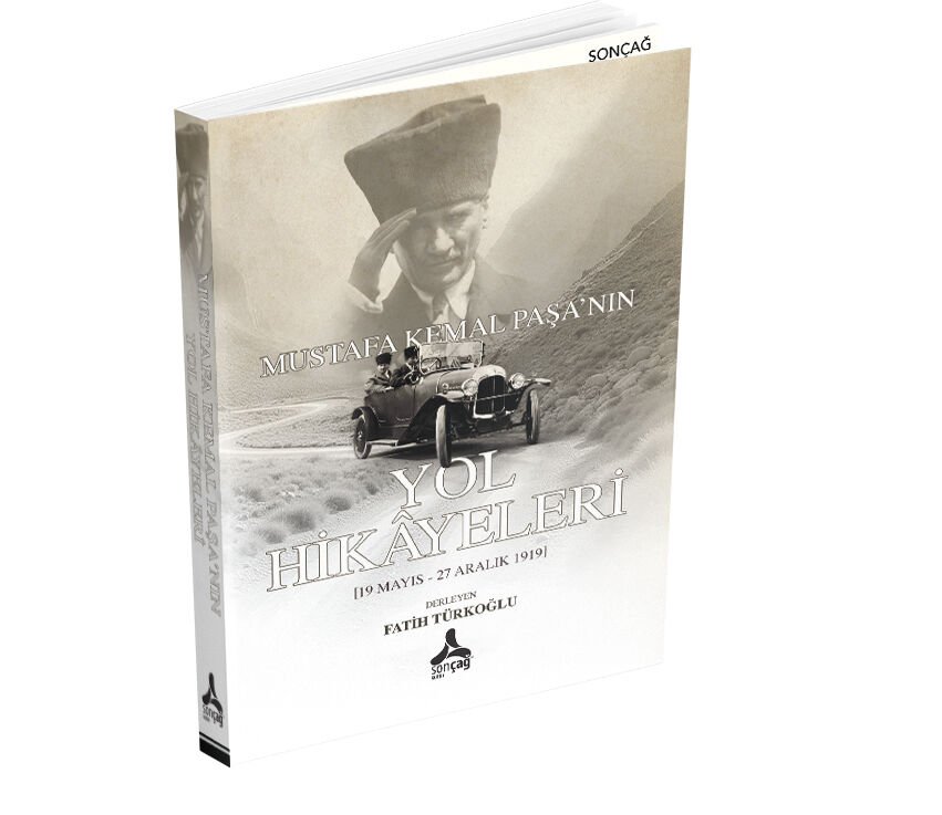 MUSTAFA KEMAL PAŞA'NIN YOL HİKÂYELERİ